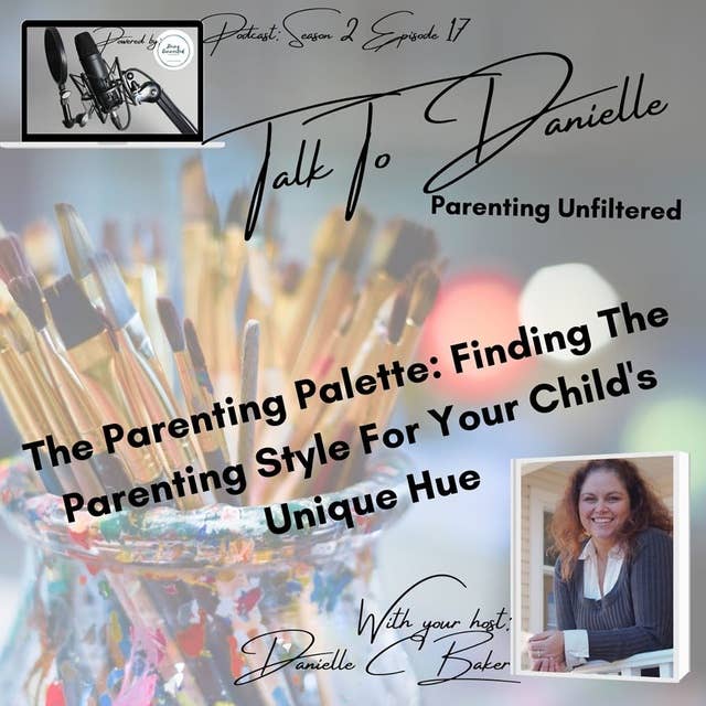 The Parenting Palette: Finding The Parenting Style For Your Child's Unique Hue with Danielle C Baker