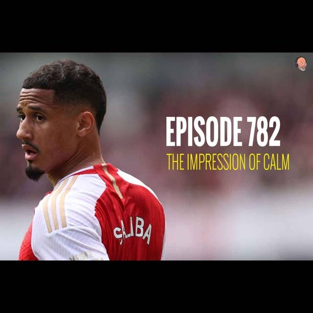 Episode 782 - The impression of calm