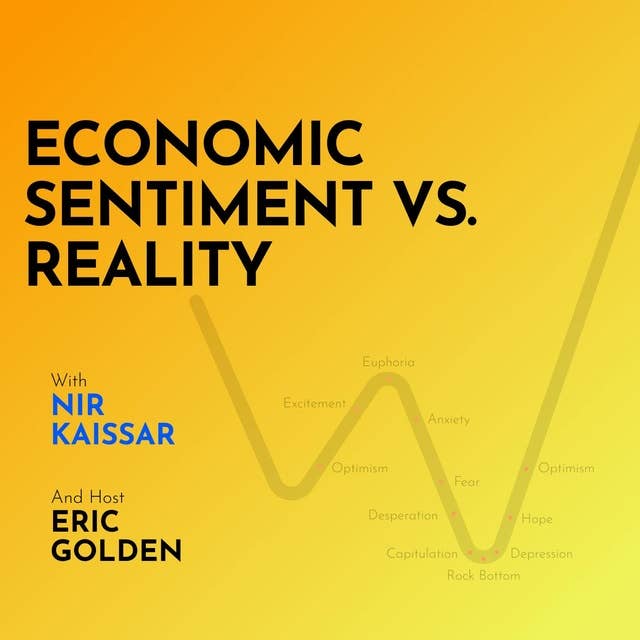 Nir Kaissar: Economic Sentiment versus Reality - [Making Markets, EP.28]