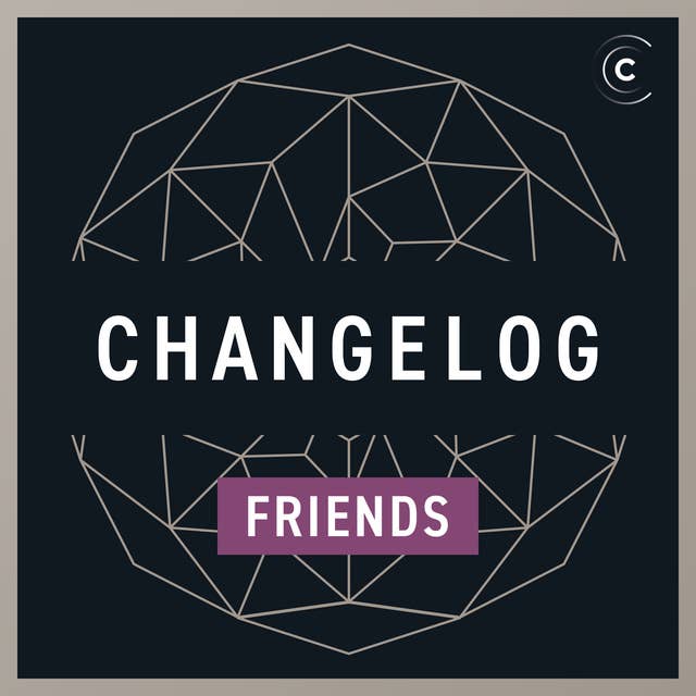 Motivated by play (Changelog & Friends #43)
