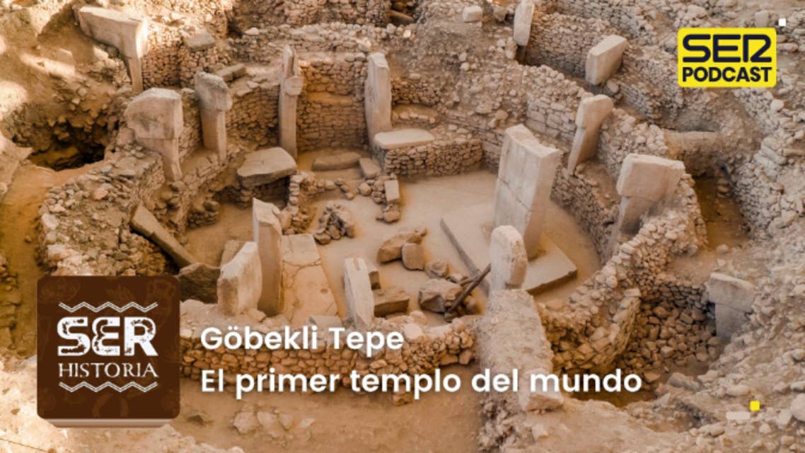 SER Historia | Göbekli Tepe, el primer templo del mundo