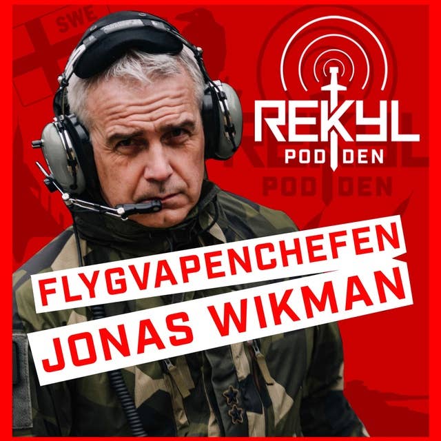 Ep. 36 Flygvapenchefen Jonas Wikman - omvärldsläget, att arbeta skarpt och Flygvapnets roll i NATO