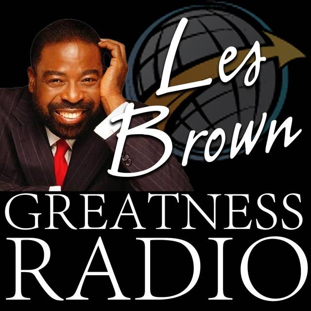 (Greatness Monday) Les Brown - The Journey Of A Thousand Miles Begins With One Step