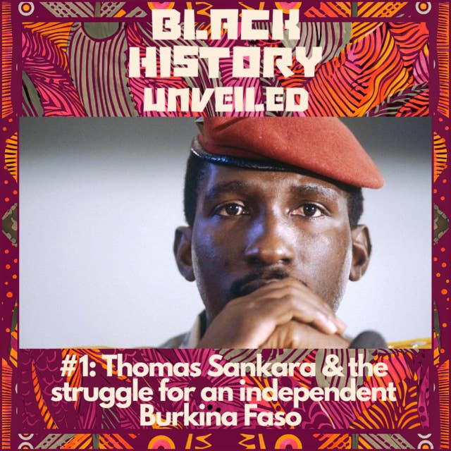 #1: Thomas Sankara & the struggle for an independent Burkina Faso