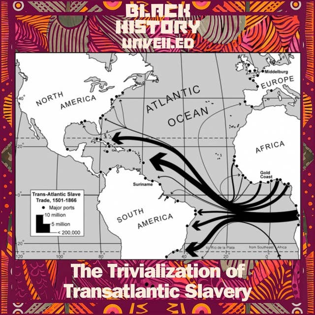 Minisode: The Trivialization of Transatlantic Slavery