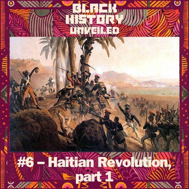 #6 – The Haitian Revolution, part 1