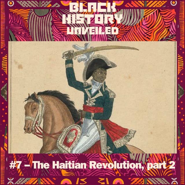 #7 – The Haitian Revolution, part 2