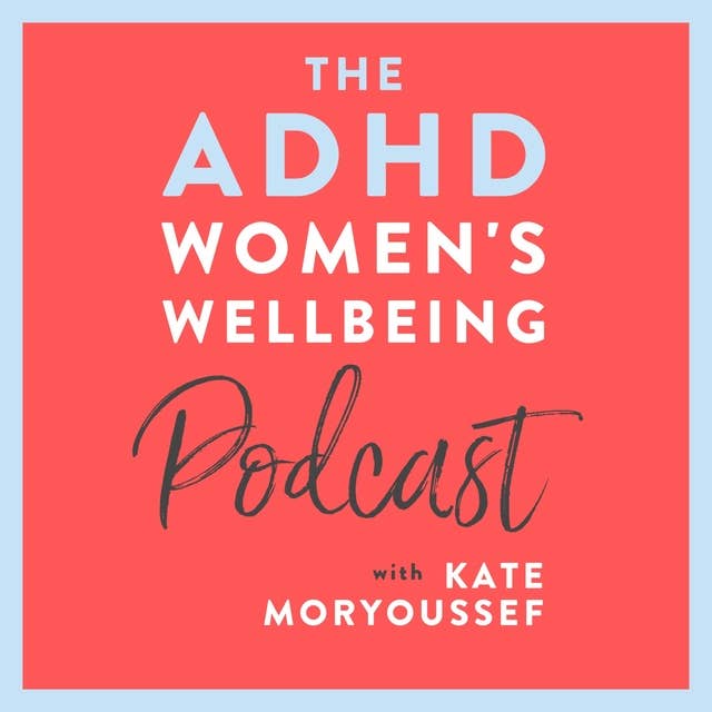 The ADHD Women's Wellbeing Podcast - Coming Soon