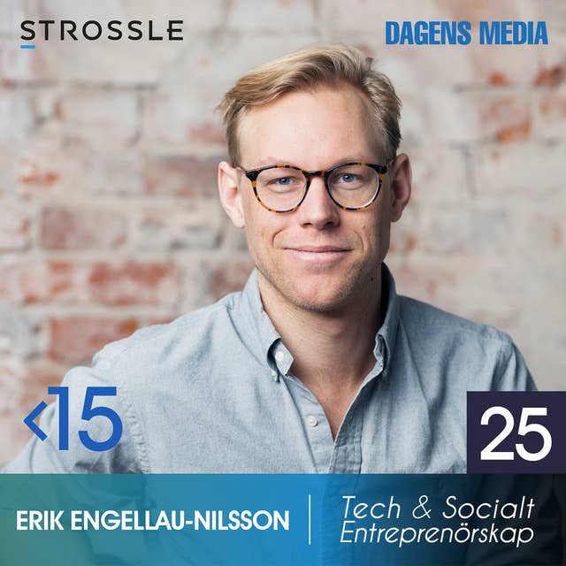 #25 Tech & Socialt Entreprenörskap - Erik Engellau-Nilsson