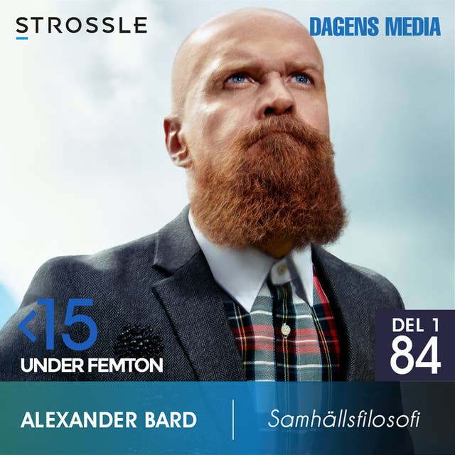 #84 Samhällsfilosofi - Alexander Bard (DEL 1)