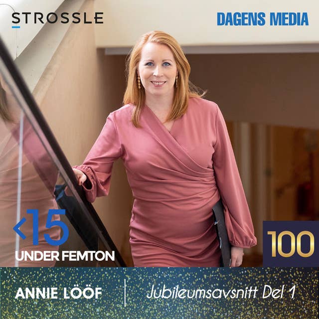 #100 Jubileumsavsnitt - Annie Lööf (DEL 1)