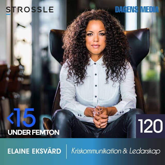 #120 Kriskommunikation & Ledarskap - Elaine Eksvärd