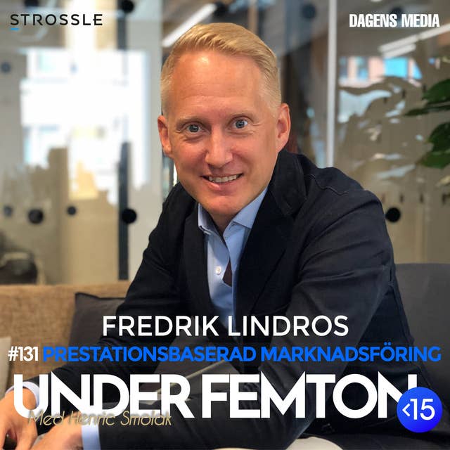 #131 Prestationsbaserad marknadsföring - Fredrik Lindros