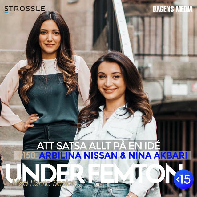 #150 Att satsa allt på en idé - Arbilina Nissan & Nina Akbari