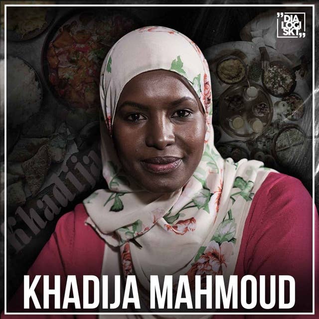 #135 Khadija Mahmoud ”Mat,kärlek & rasism”