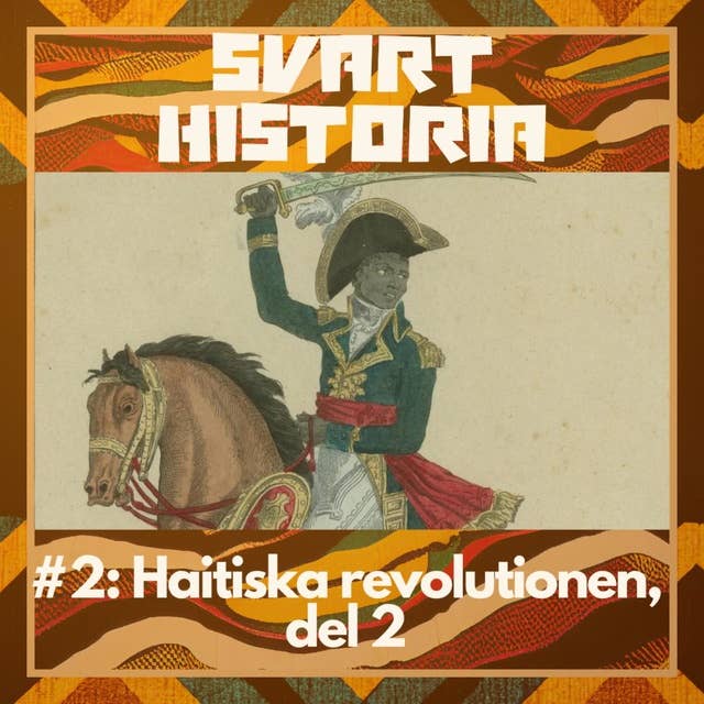 Svart historia #2 – Haitiska revolutionen, del 2
