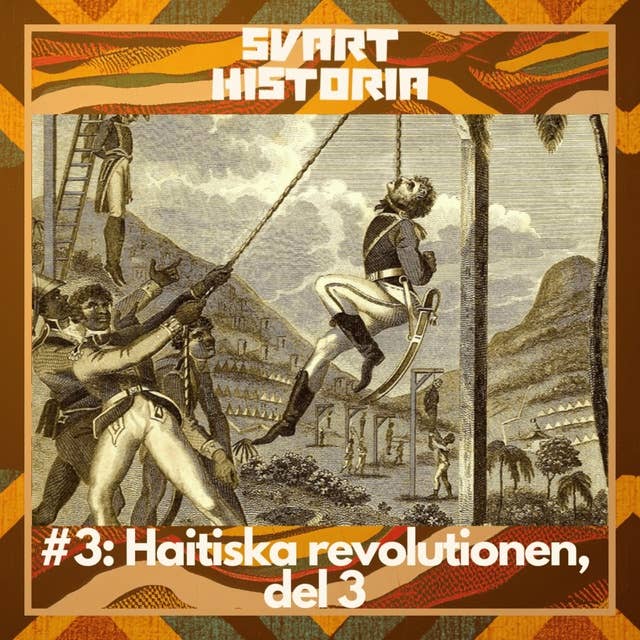 Svart historia #3 – Haitiska revolutionen, del 3