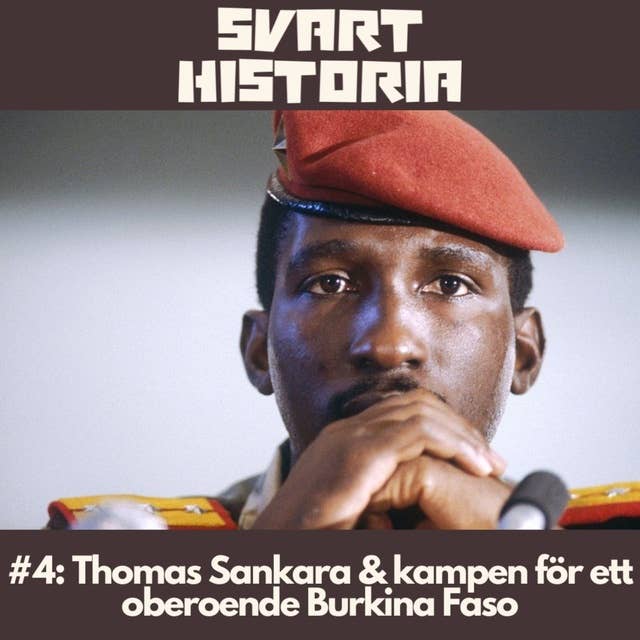 Svart historia #4: Thomas Sankara & kampen för ett oberoende Burkina Faso