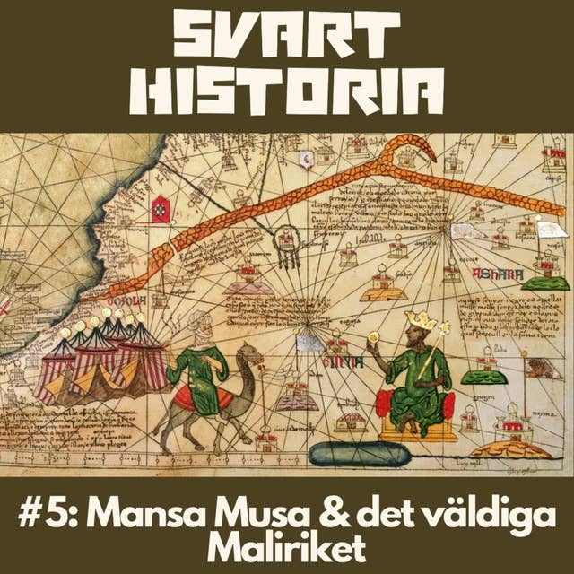 Svart historia #5: Det väldiga Maliriket & Mansa Musa – historiens rikaste man?