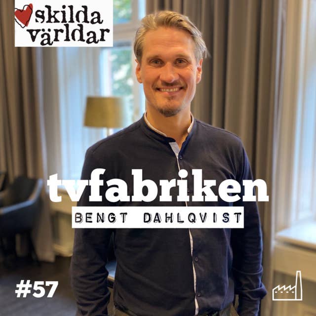 57. Skilda Världar - Bengt "Daniel" Dahlqvist