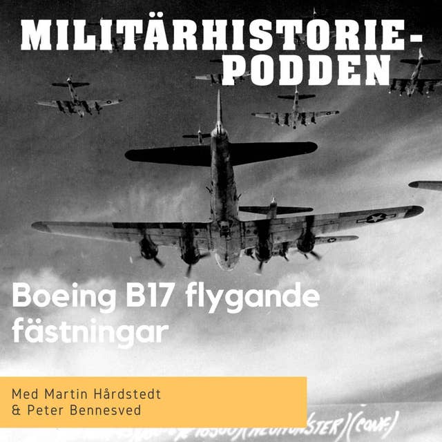 B17 flygande fästningars unika roll i andra världskriget (nymixad repris)