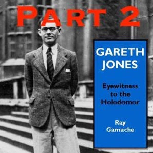 Ep15. 'Was NKVD involved in the murder?' - Gareth Jones - Eyewitness To The Holodomor Part 2