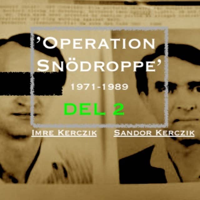 Ep42. 'Operation Snödroppe - 1971-89' Del 2
