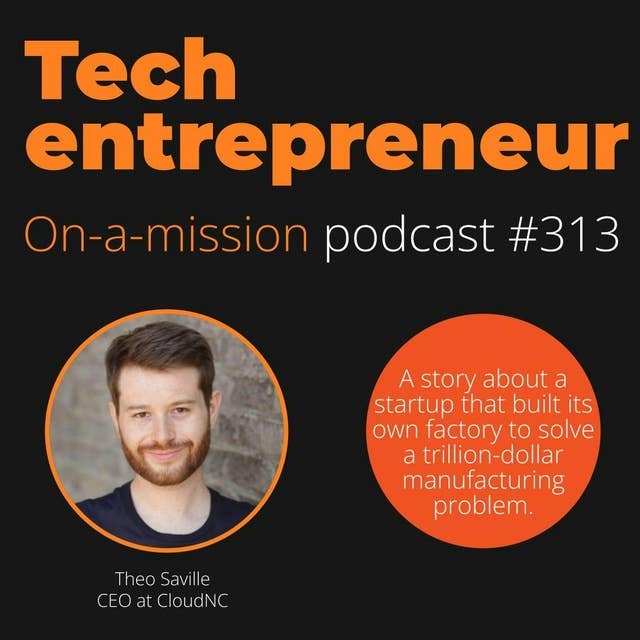 #313 - Theo Saville, CEO CloudNC - on creating leverage in SaaS Sales & Marketing