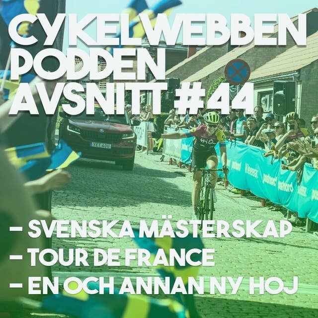 Avsnitt 44 - Svenska Mästerskap, Uppsnack inför Tour de France, massor av nya cyklar och lite annat