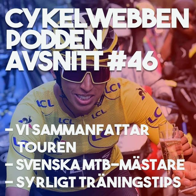 Avsnitt 46 - Sammanfattar Le Tour, svenska MTB-mästare och massor av annat. Som vanligt!
