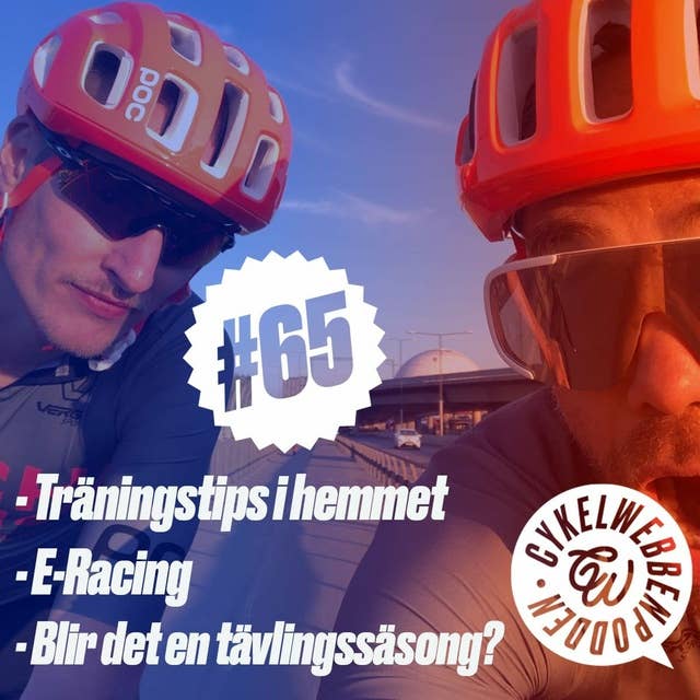 65. Hemmaträningstips, e-racing och hopp om cykelsäsong 2020