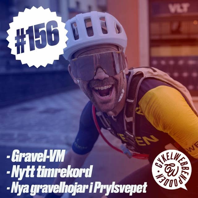 156. Gravel-VM, ett imponerande timrekord, Girot 2024 och nya gravelhojar