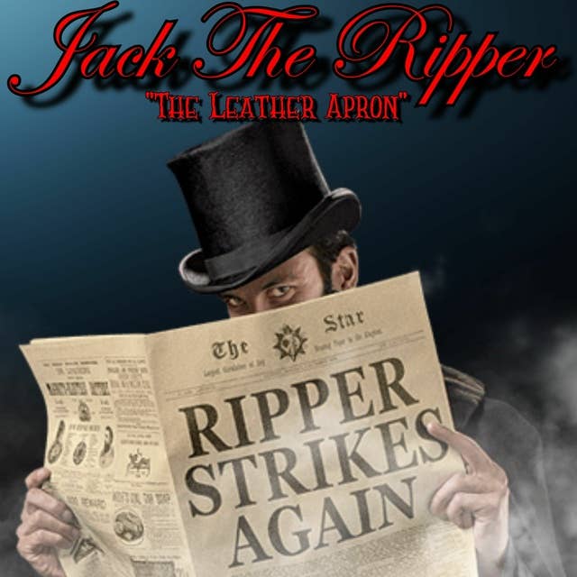 Jack The Ripper - "The Leather Apron"
