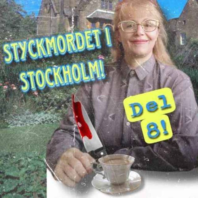 Styckmordet i Stockholm, Del 8!