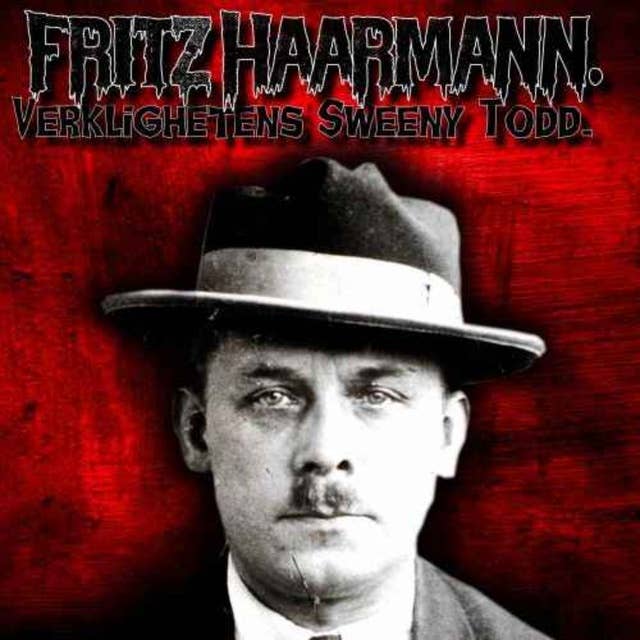 Fritz Haarmann, Verklighetens Sweeny Todd!