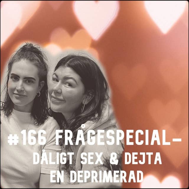 #166 Frågespecial - Dåligt sex & dejta en deprimerad