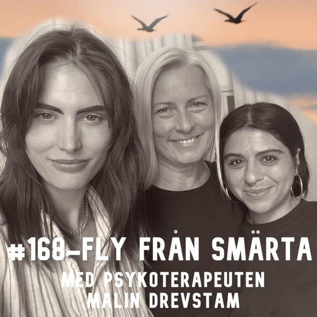 #168 Fly från smärta - med psykoterapeuten Malin Drevstam