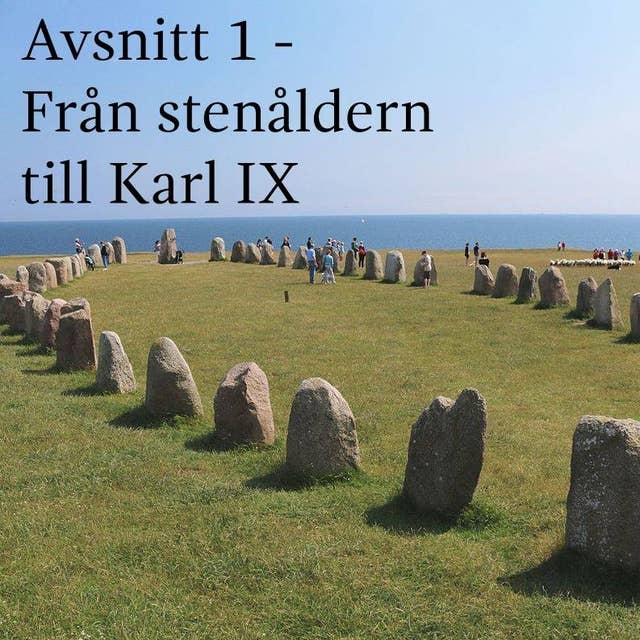 1. (Pilotavsnitt) Från stenåldern till Karl IX (13.000 f.Kr - 1611 e.Kr) 