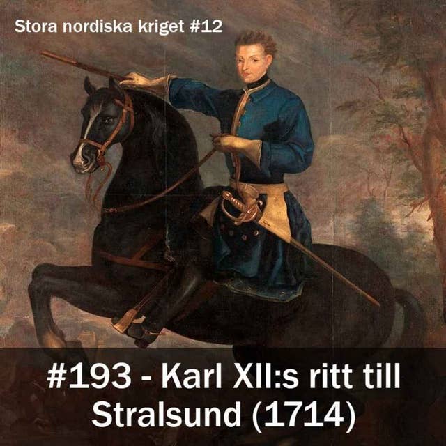 193. Karl XII:s ritt till Stralsund (1714) - Stora nordiska kriget #12