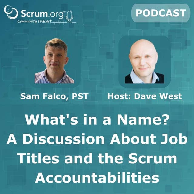 What's in a Name? Job Titles vs. Accountabilities in Scrum with PST Sam Falco