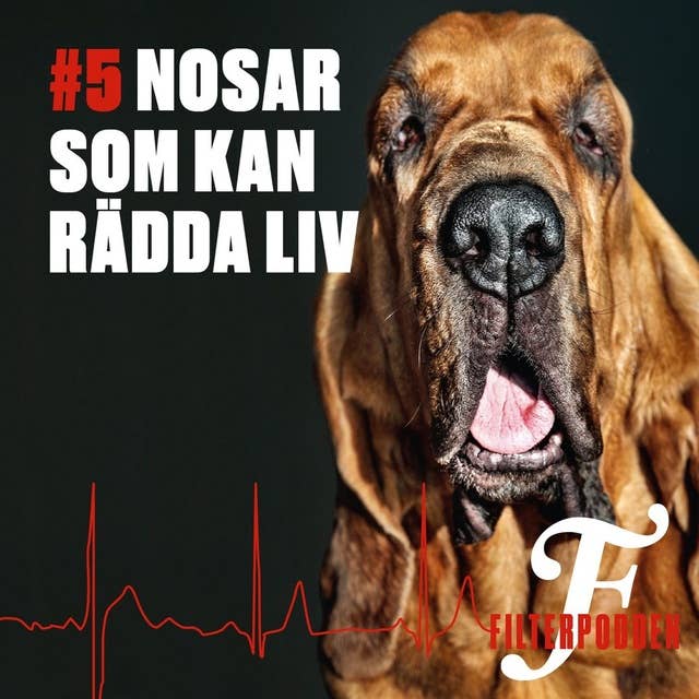 FILTERPODDEN #5: Nosar som kan rädda liv