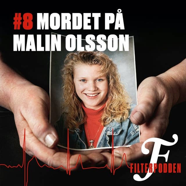 FILTERPODDEN #8: Mordet på Malin Olsson