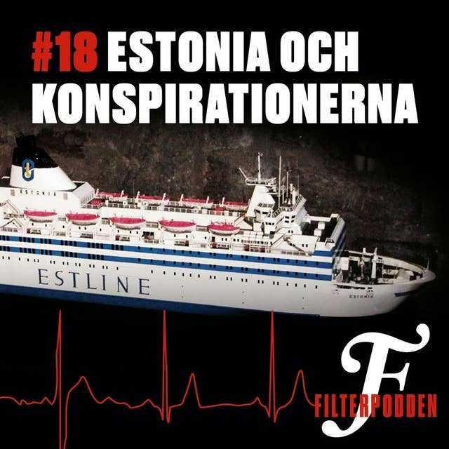 FILTERPODDEN #18: Estonia och konspirationerna