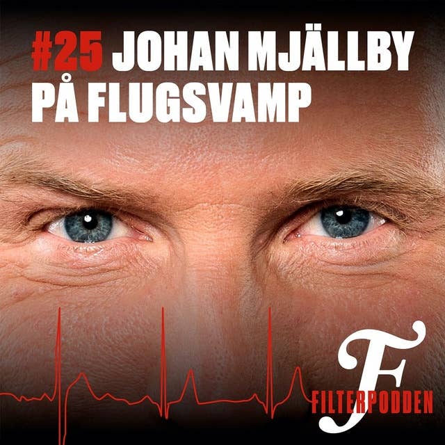FILTERPODDEN #25: Johan Mjällby på flugsvamp