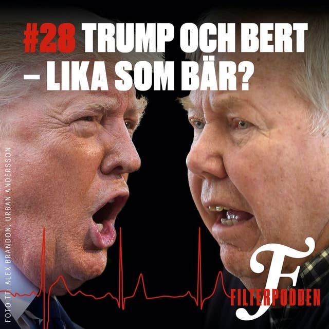 FILTERPODDEN #28: Trump och Bert – lika som bär?