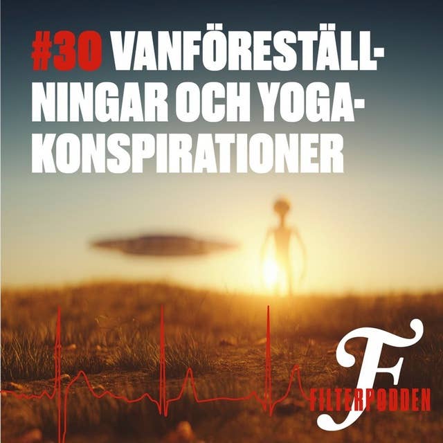 FILTERPODDEN #30: Vanföreställningar och yogakonspirationer