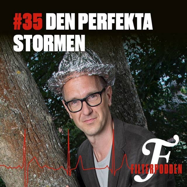 FILTERPODDEN #35: Den perfekta stormen