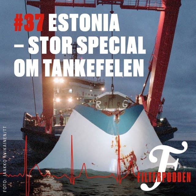 FILTERPODDEN #37: Estonia – stor special om tankefelen