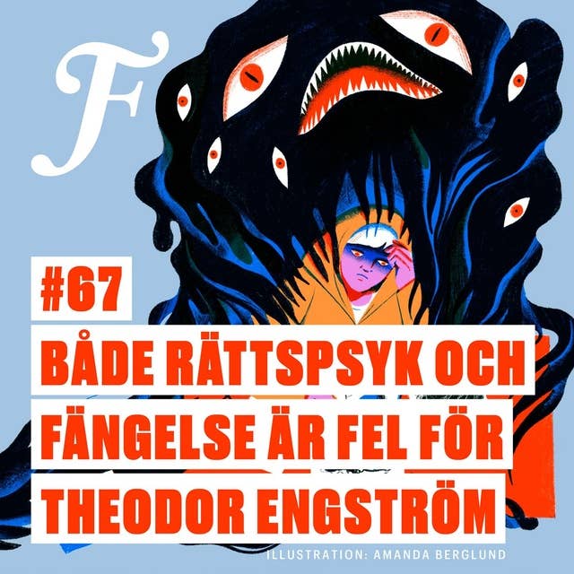 FILTERPODDEN #67: Både rättspsyk och fängelse är fel för Theodor Engström