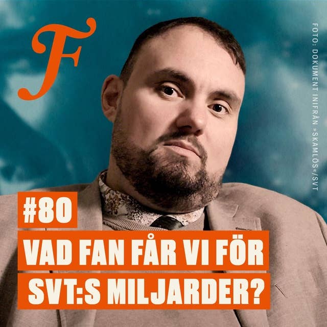 FILTERPODDEN #80: Vad fan får vi för SVT:s miljarder?
